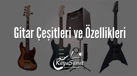 Gitar çeşitleri ve özellikleri